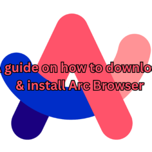 How to download & install arc browser